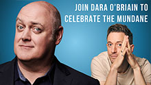 CELEBRATE THE MUNDANE with DARA OBRIAIN