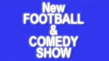 New Football & Comedy Show