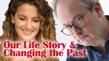 Our Life Story & Changing The Past