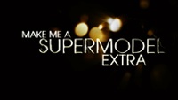 Make Me A Supermodel: Extra